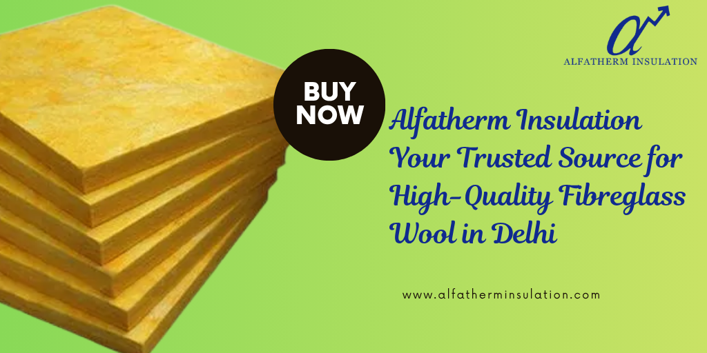 Fibreglass Wool Manufacturer in Delhi