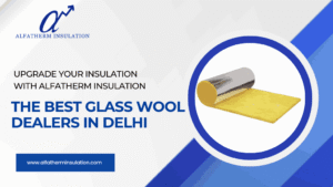 Glass wool dealers in Delhi