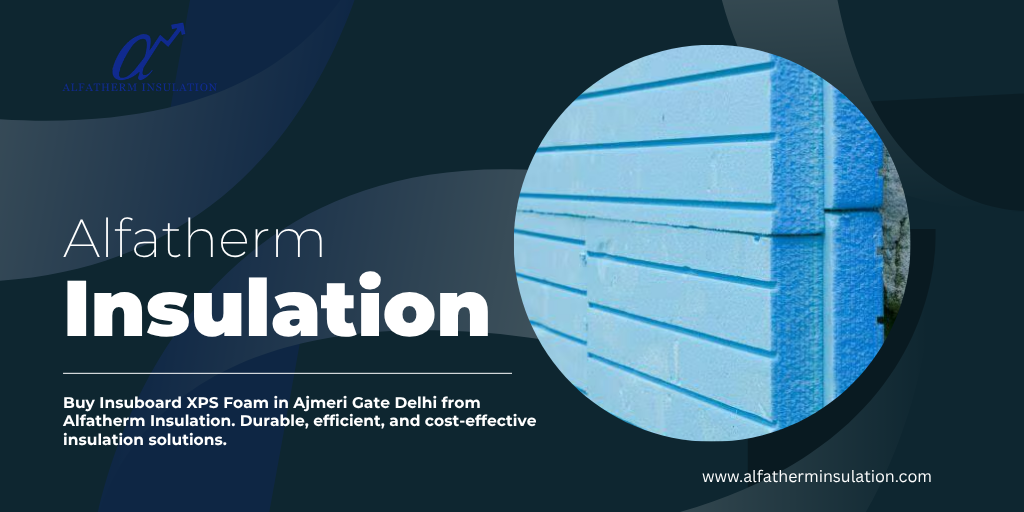 Insuboard XPS Foam in Ajmeri Gate