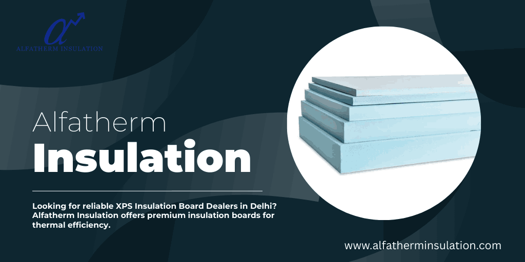 XPS Insulation Board Dealers in Delhi