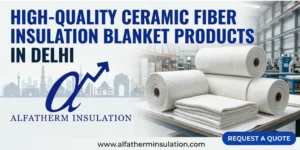 Ceramic Fiber Insulation Blanket Products in Delhi