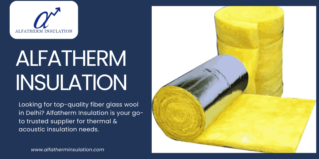 Fiber Glass Wool Supplier in Delhi